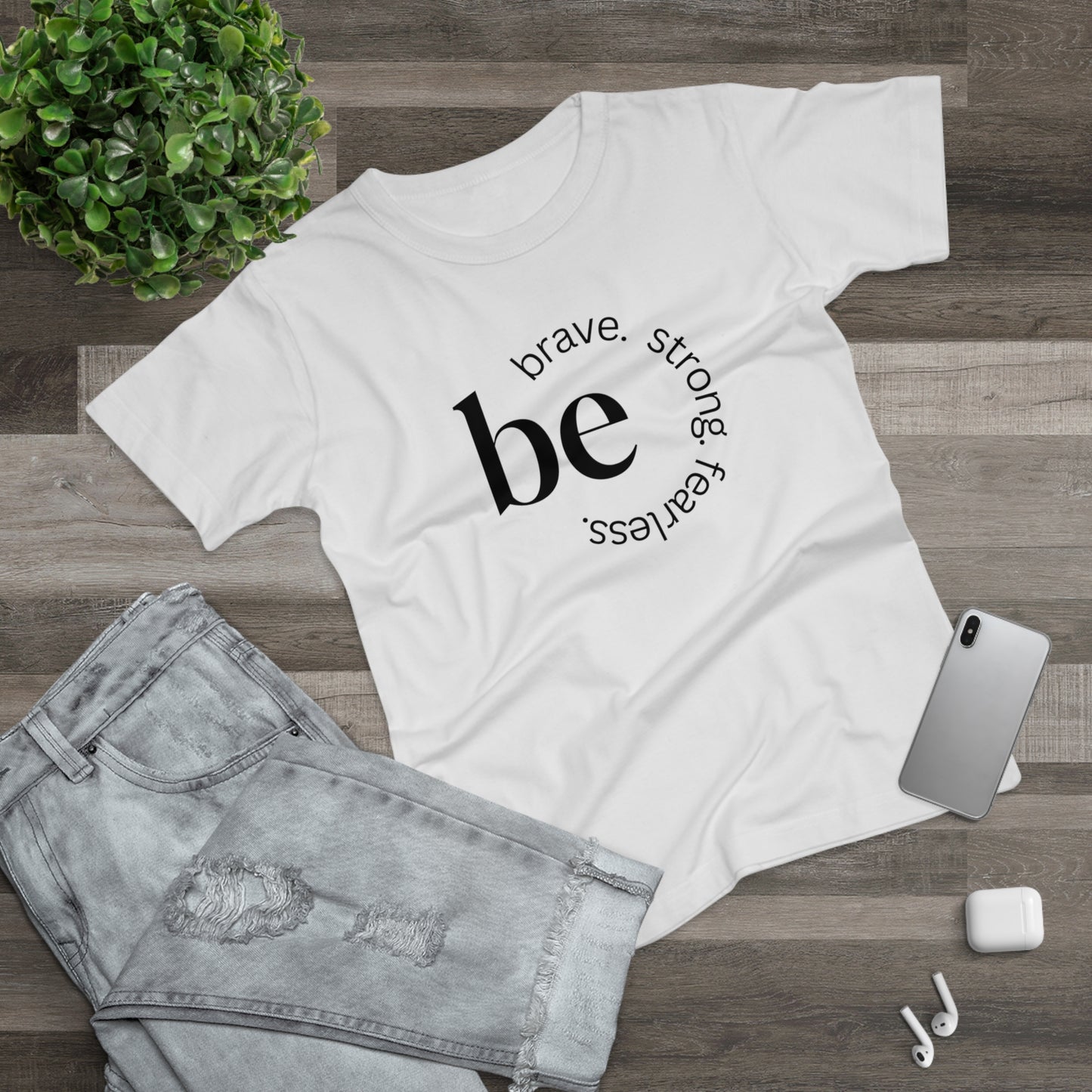 Empowering Women's T-Shirt - Be Brave, Strong & Fearless