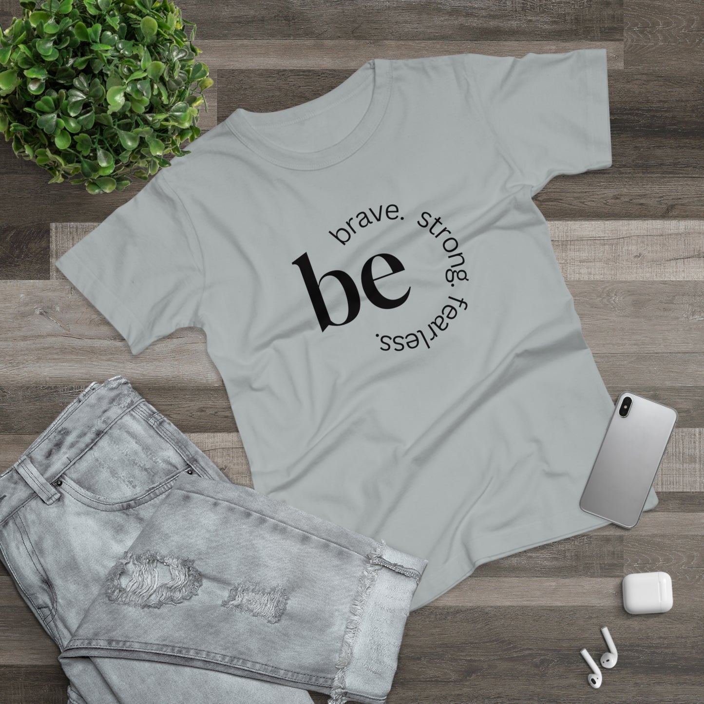 Empowering Women's T-Shirt - Be Brave, Strong & Fearless