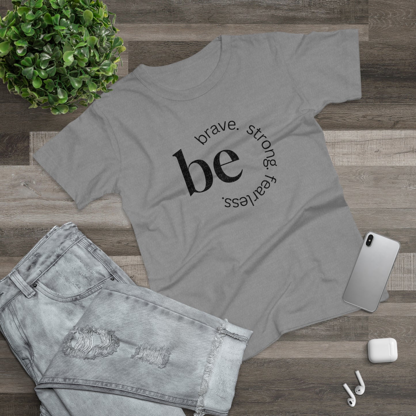 Empowering Women's T-Shirt - Be Brave, Strong & Fearless