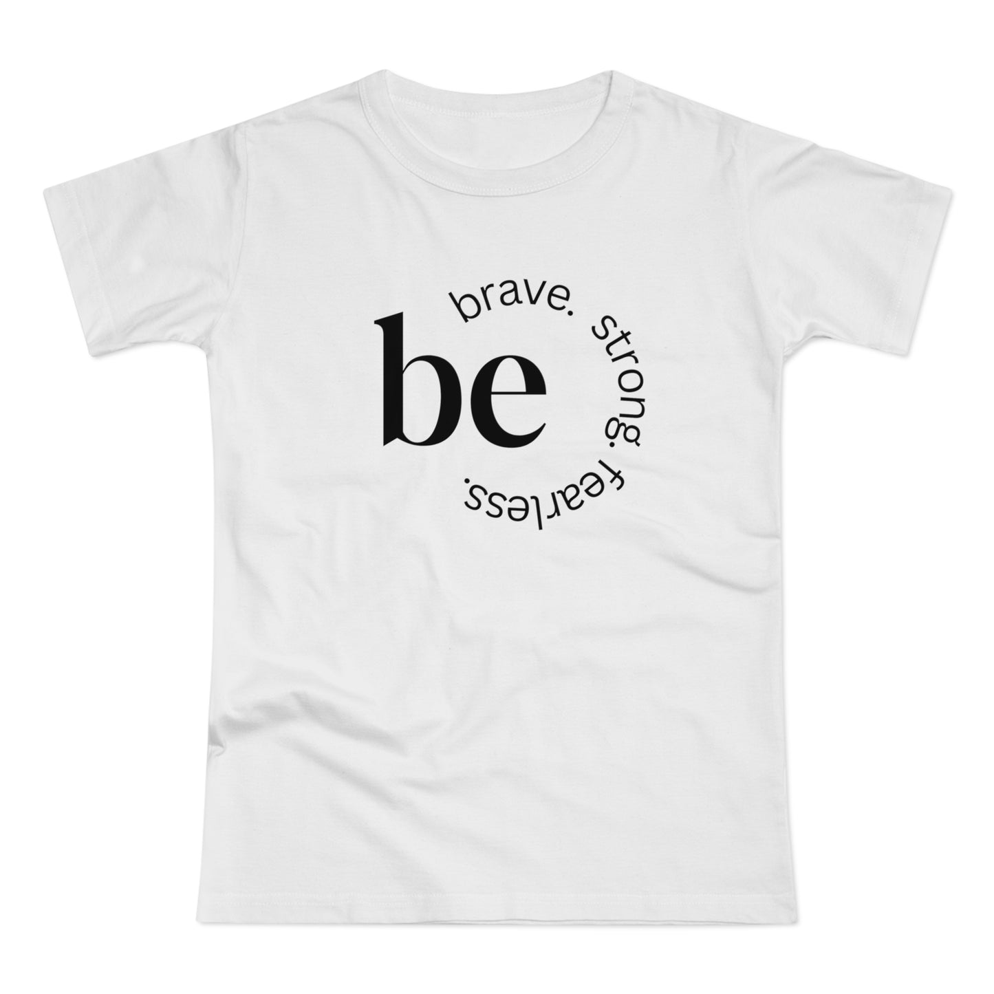 Empowering Women's T-Shirt - Be Brave, Strong & Fearless