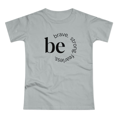 Empowering Women's T-Shirt - Be Brave, Strong & Fearless