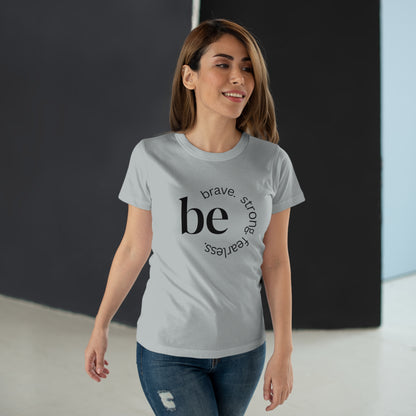 Empowering Women's T-Shirt - Be Brave, Strong & Fearless
